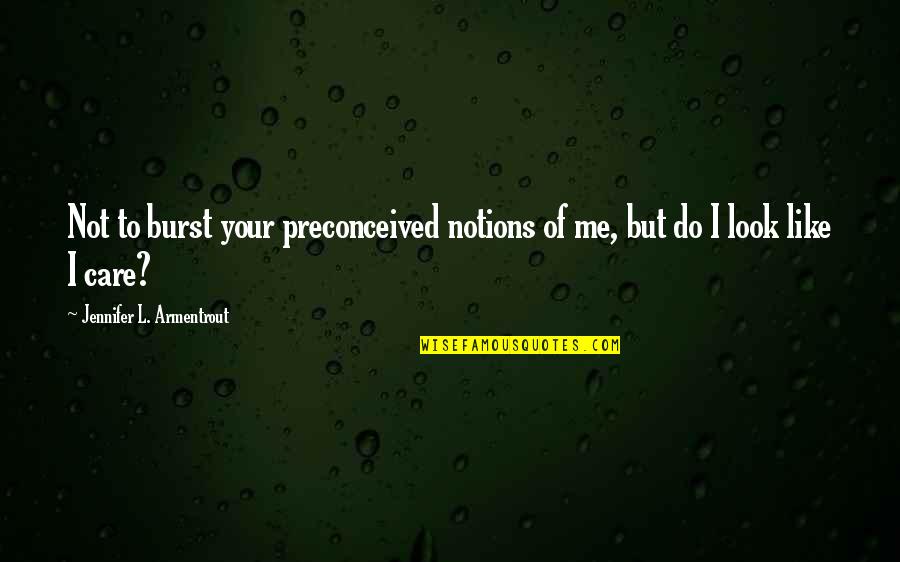 Ukrainian Friendship Quotes By Jennifer L. Armentrout: Not to burst your preconceived notions of me,