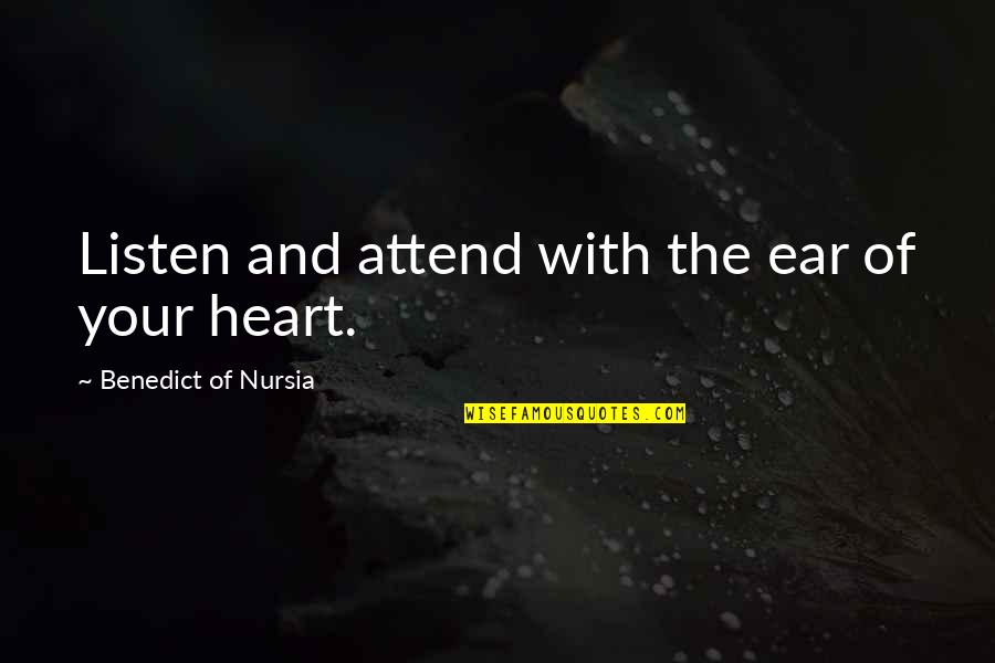 Ukrstene Quotes By Benedict Of Nursia: Listen and attend with the ear of your
