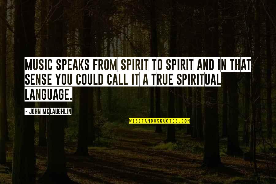 Ukusno Meso Quotes By John McLaughlin: Music speaks from spirit to spirit and in Ukusno Meso Quotes By John McLaughlin: Music speaks from spirit to spirit and in