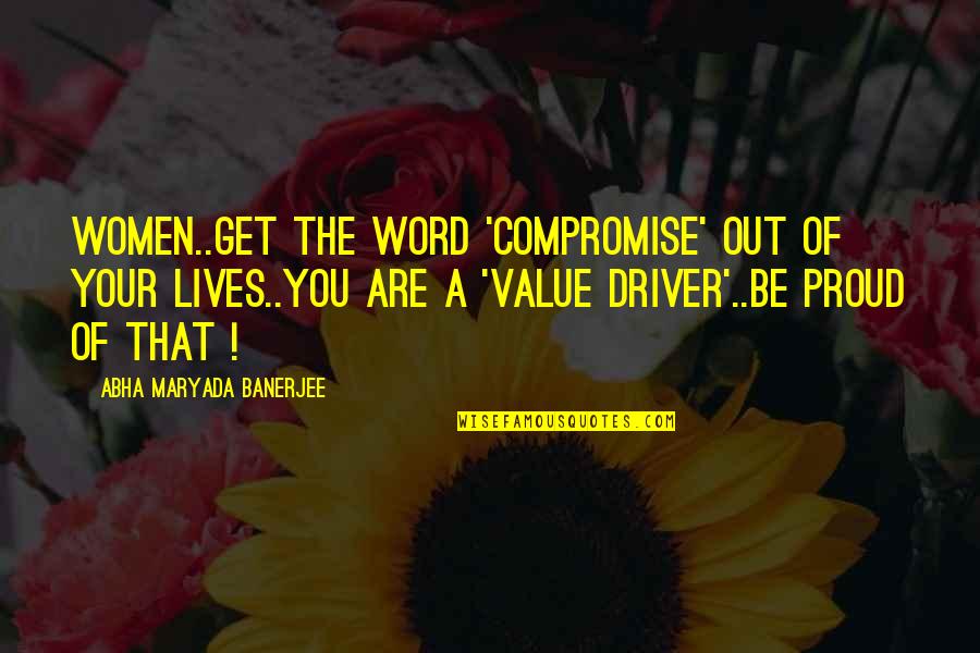 Ukussa Quotes By Abha Maryada Banerjee: WOMEN..get the word 'Compromise' out of your lives..You