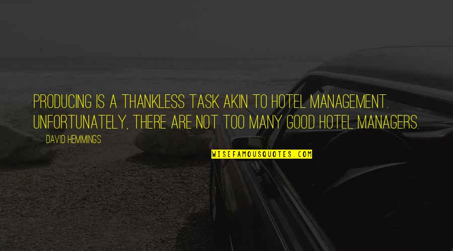 Ukyo Saionji Quotes By David Hemmings: Producing is a thankless task akin to hotel Ukyo Saionji Quotes By David Hemmings: Producing is a thankless task akin to hotel