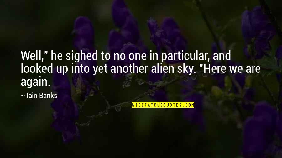 Ukyo Tachibana Quotes By Iain Banks: Well," he sighed to no one in particular, Ukyo Tachibana Quotes By Iain Banks: Well," he sighed to no one in particular,