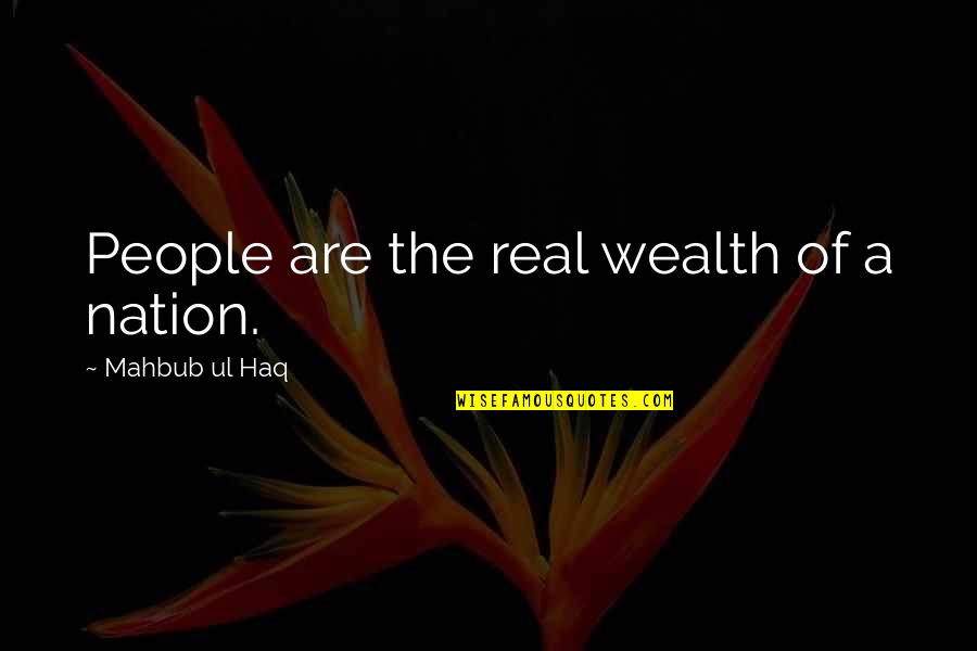 Ul Quotes By Mahbub Ul Haq: People are the real wealth of a nation.