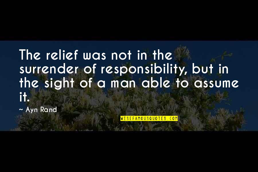 Ulamaya Quotes By Ayn Rand: The relief was not in the surrender of Ulamaya Quotes By Ayn Rand: The relief was not in the surrender of