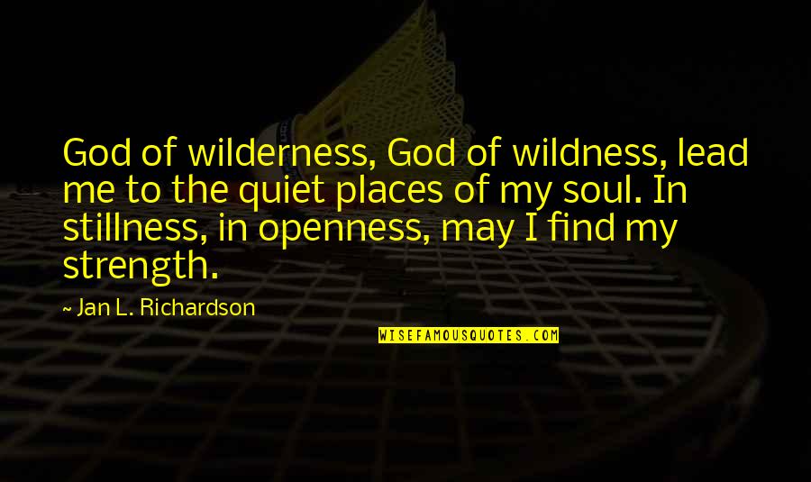 Ulana Zakalak Quotes By Jan L. Richardson: God of wilderness, God of wildness, lead me Ulana Zakalak Quotes By Jan L. Richardson: God of wilderness, God of wildness, lead me