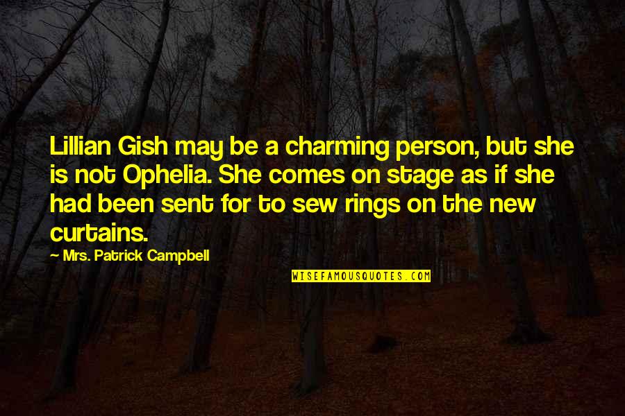 Ulape Quotes By Mrs. Patrick Campbell: Lillian Gish may be a charming person, but Ulape Quotes By Mrs. Patrick Campbell: Lillian Gish may be a charming person, but