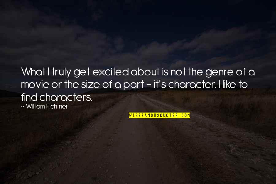 Ulara Watermaster Quotes By William Fichtner: What I truly get excited about is not Ulara Watermaster Quotes By William Fichtner: What I truly get excited about is not