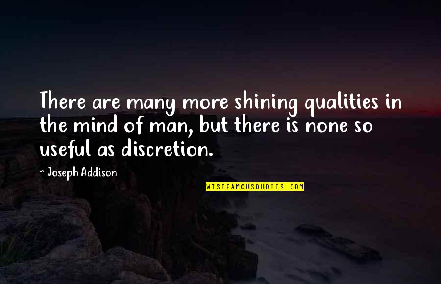 Ularly Quotes By Joseph Addison: There are many more shining qualities in the