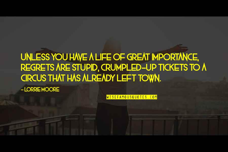 Ulator Quotes By Lorrie Moore: Unless you have a life of great importance, Ulator Quotes By Lorrie Moore: Unless you have a life of great importance,