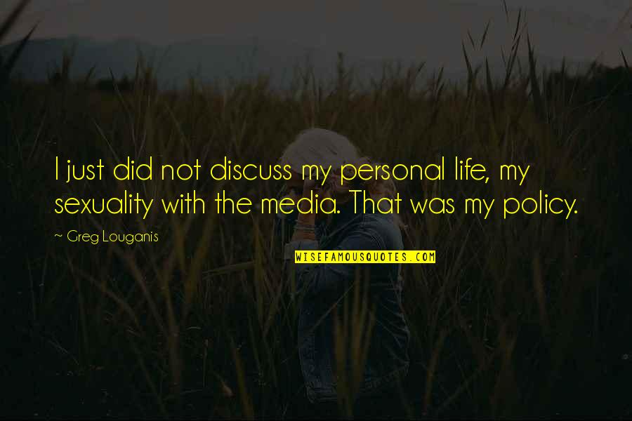 Ulazna Drvena Quotes By Greg Louganis: I just did not discuss my personal life,