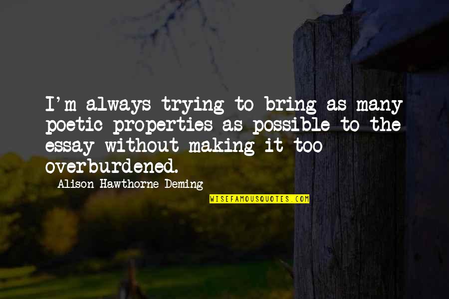 Ulbricht Ornaments Quotes By Alison Hawthorne Deming: I'm always trying to bring as many poetic Ulbricht Ornaments Quotes By Alison Hawthorne Deming: I'm always trying to bring as many poetic