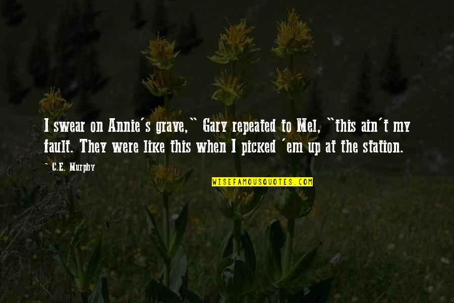 Ulbricht Quotes By C.E. Murphy: I swear on Annie's grave," Gary repeated to