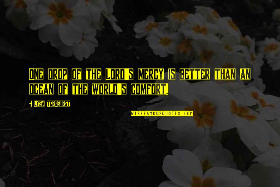 Ulbricht Quotes By Lysa TerKeurst: One drop of the Lord's mercy is better