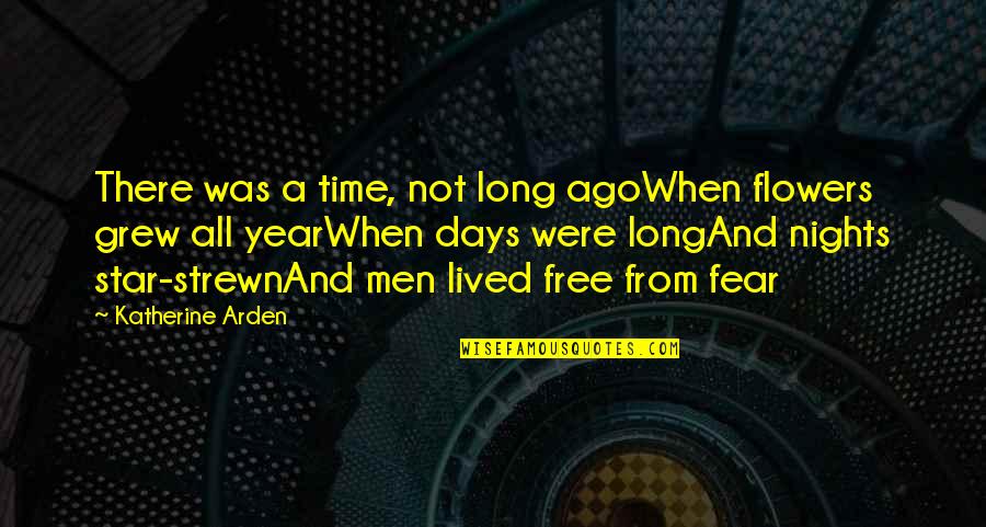 Ulcerous Sore Quotes By Katherine Arden: There was a time, not long agoWhen flowers