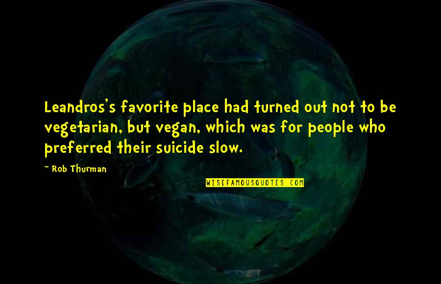 Ulcerous Sore Quotes By Rob Thurman: Leandros's favorite place had turned out not to