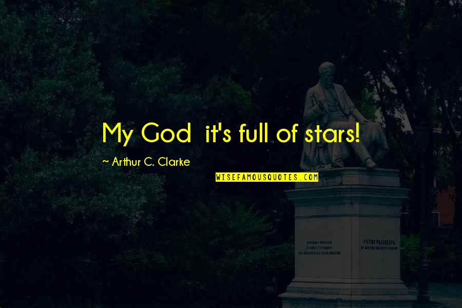 Uldahl Dekalb Quotes By Arthur C. Clarke: My God it's full of stars! Uldahl Dekalb Quotes By Arthur C. Clarke: My God it's full of stars!