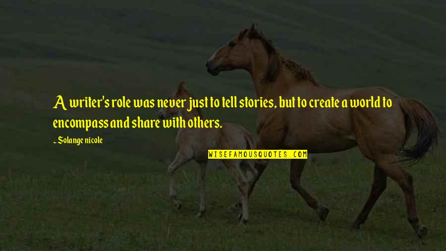 Uldahl Dekalb Quotes By Solange Nicole: A writer's role was never just to tell Uldahl Dekalb Quotes By Solange Nicole: A writer's role was never just to tell