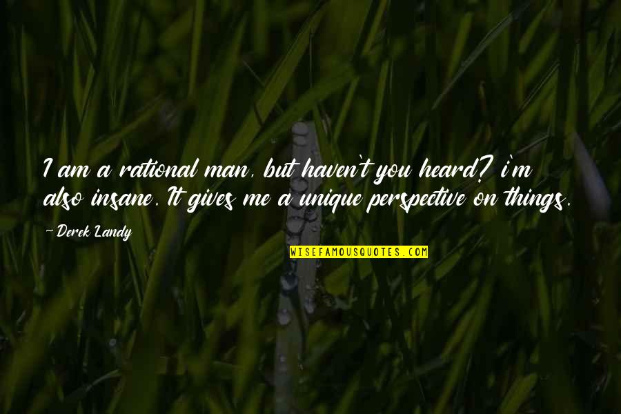 Uldarico Tubig Quotes By Derek Landy: I am a rational man, but haven't you
