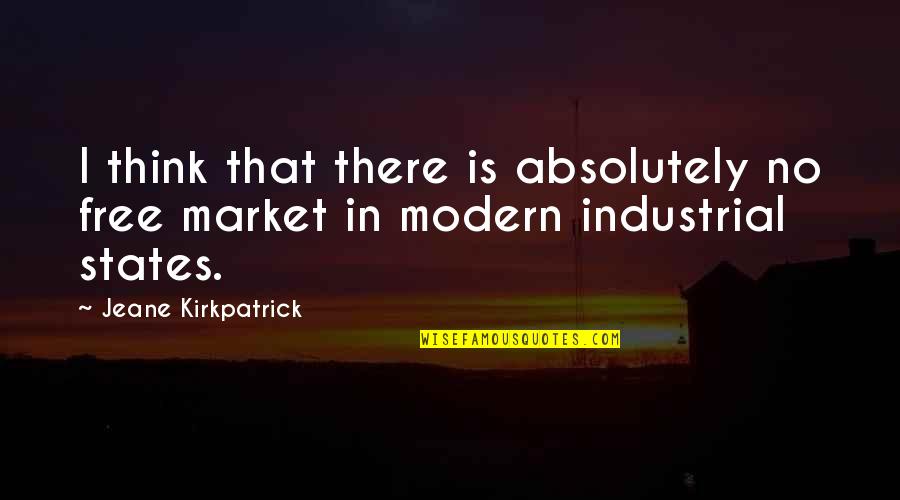 Ulderico Gropplero Quotes By Jeane Kirkpatrick: I think that there is absolutely no free Ulderico Gropplero Quotes By Jeane Kirkpatrick: I think that there is absolutely no free