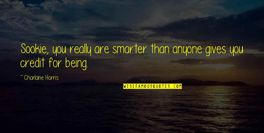 Ulegan Quotes By Charlaine Harris: Sookie, you really are smarter than anyone gives Ulegan Quotes By Charlaine Harris: Sookie, you really are smarter than anyone gives