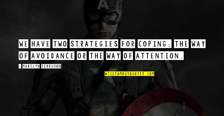 Ulegan Quotes By Marilyn Ferguson: We have two strategies for coping; the way
