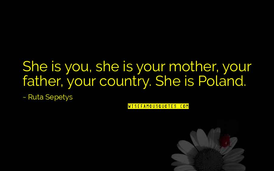 Ulele Quotes By Ruta Sepetys: She is you, she is your mother, your