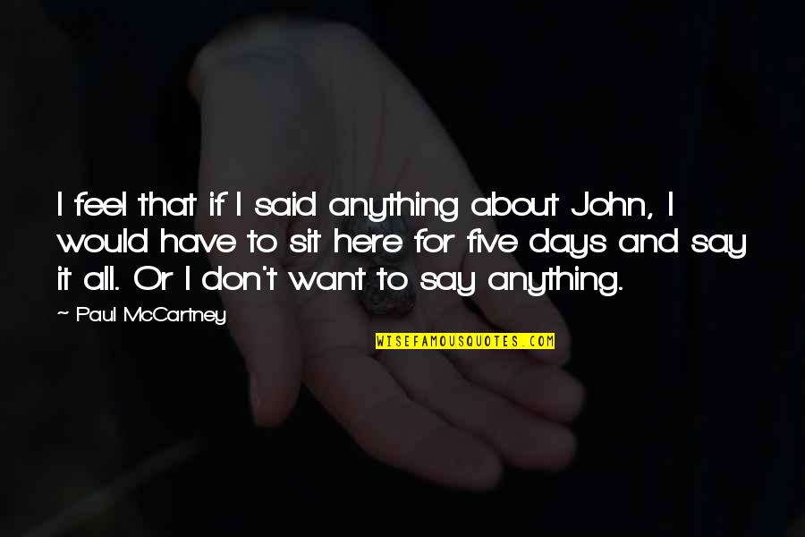 Uley Dursley Quotes By Paul McCartney: I feel that if I said anything about