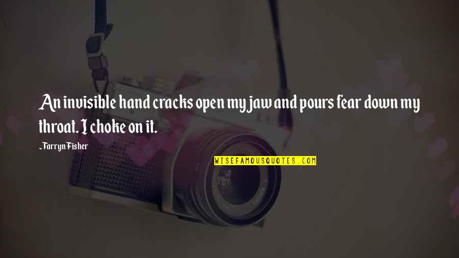 Uleys Quotes By Tarryn Fisher: An invisible hand cracks open my jaw and
