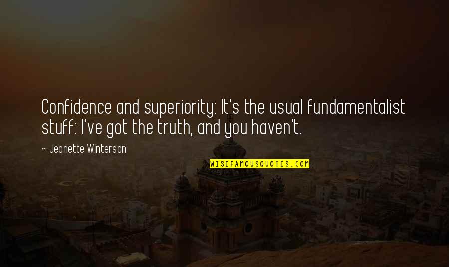 Ulfrid Quotes By Jeanette Winterson: Confidence and superiority: It's the usual fundamentalist stuff: Ulfrid Quotes By Jeanette Winterson: Confidence and superiority: It's the usual fundamentalist stuff:
