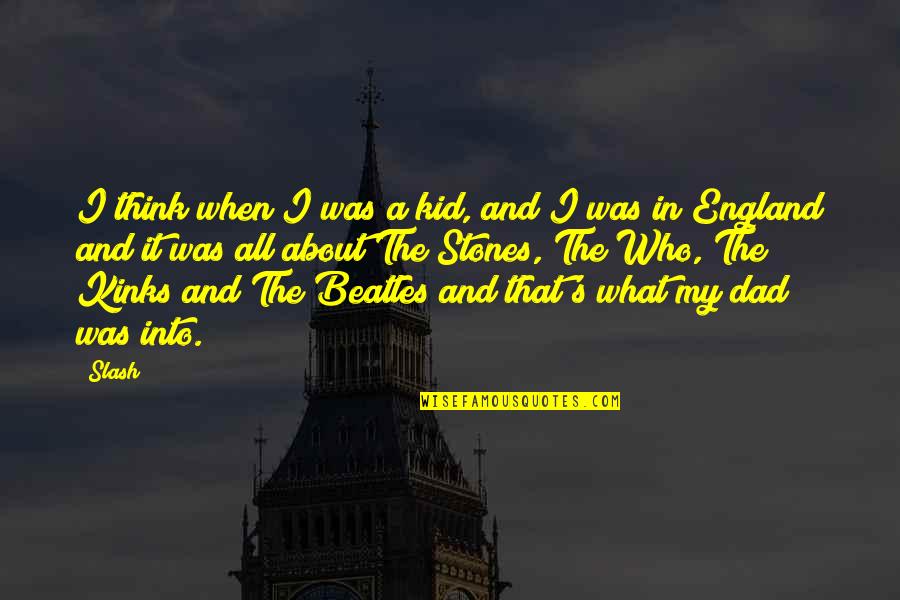 Ulfrid Quotes By Slash: I think when I was a kid, and Ulfrid Quotes By Slash: I think when I was a kid, and