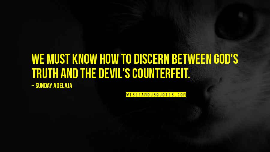 Ulice Payne Quotes By Sunday Adelaja: We must know how to discern between God's