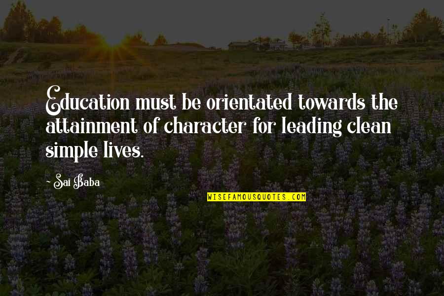Ulicious Lawrence Quotes By Sai Baba: Education must be orientated towards the attainment of