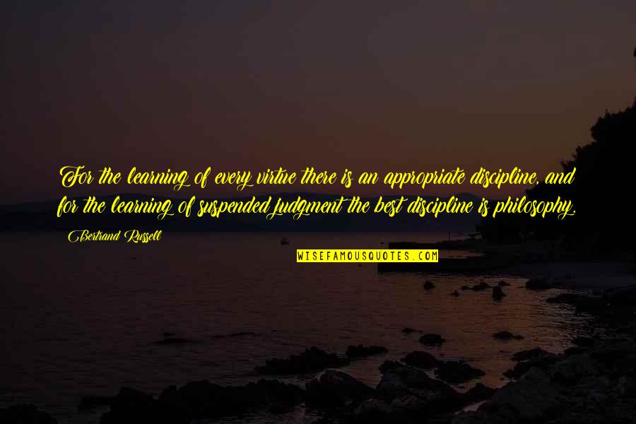 Ulinzi Shirikishi Quotes By Bertrand Russell: For the learning of every virtue there is Ulinzi Shirikishi Quotes By Bertrand Russell: For the learning of every virtue there is