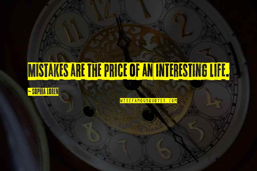 Ulirang Ina Quotes By Sophia Loren: Mistakes are the price of an interesting life.