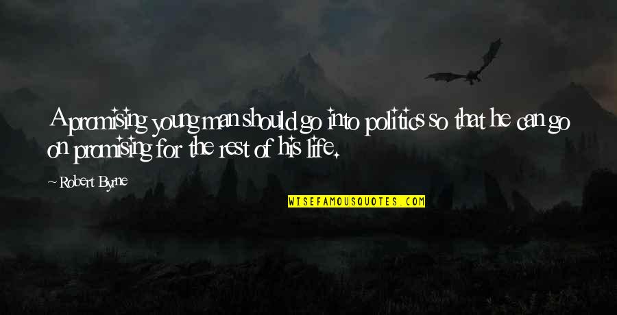 Ulita Doily Free Quotes By Robert Byrne: A promising young man should go into politics