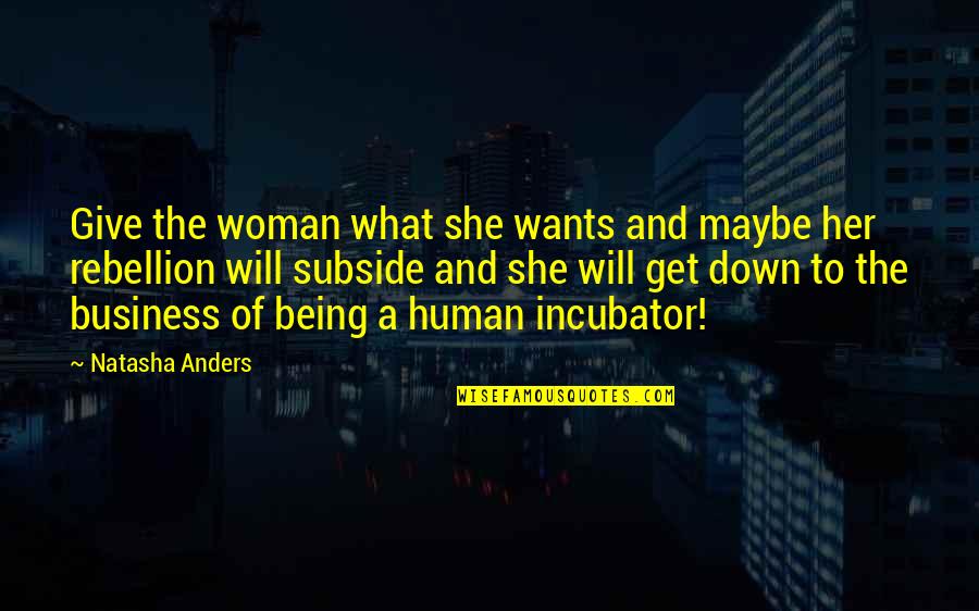 Ulitimately Quotes By Natasha Anders: Give the woman what she wants and maybe