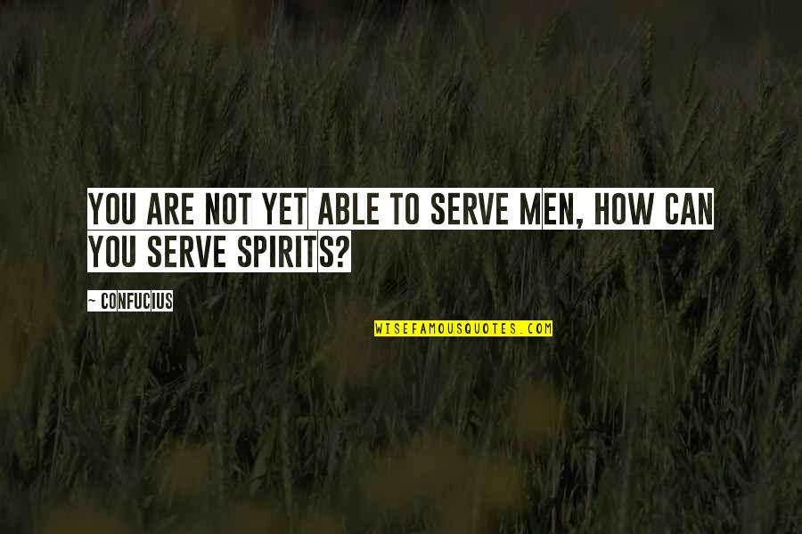 Ulitsa Aleutskaya Quotes By Confucius: You are not yet able to serve men,