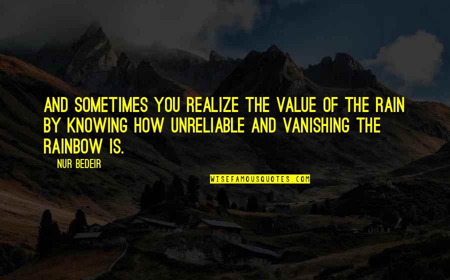 Ulitsa Reaktivnaya Quotes By Nur Bedeir: And sometimes you realize the value of the Ulitsa Reaktivnaya Quotes By Nur Bedeir: And sometimes you realize the value of the