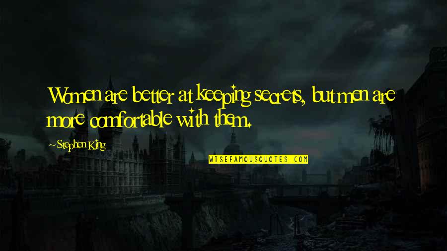 Uliya Ivanova Quotes By Stephen King: Women are better at keeping secrets, but men
