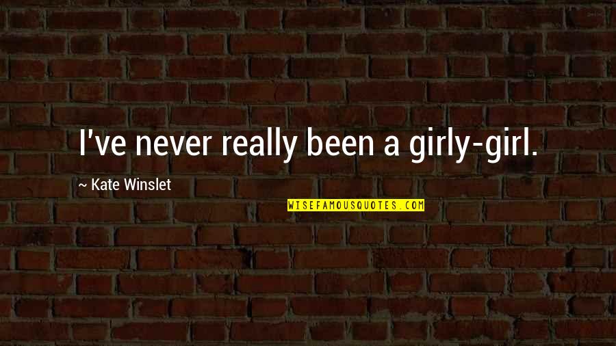 Ulker Halley Quotes By Kate Winslet: I've never really been a girly-girl. Ulker Halley Quotes By Kate Winslet: I've never really been a girly-girl.