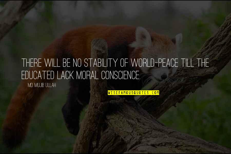 Ullah Quotes By Md. Mujib Ullah: There will be no stability of world-peace till