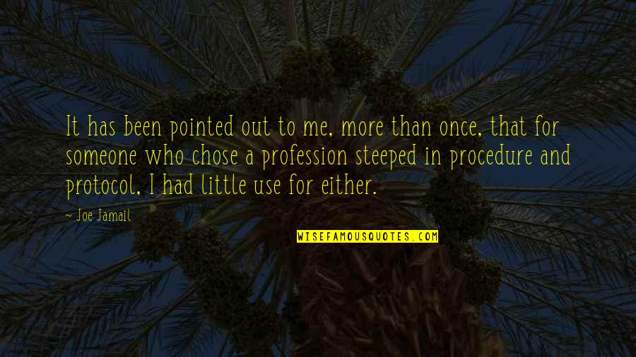 Ullalla Quotes By Joe Jamail: It has been pointed out to me, more Ullalla Quotes By Joe Jamail: It has been pointed out to me, more