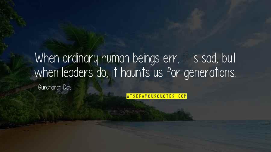 Ullambana Ancestor Day Quotes By Gurcharan Das: When ordinary human beings err, it is sad, Ullambana Ancestor Day Quotes By Gurcharan Das: When ordinary human beings err, it is sad,