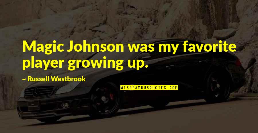Ullette Quotes By Russell Westbrook: Magic Johnson was my favorite player growing up. Ullette Quotes By Russell Westbrook: Magic Johnson was my favorite player growing up.
