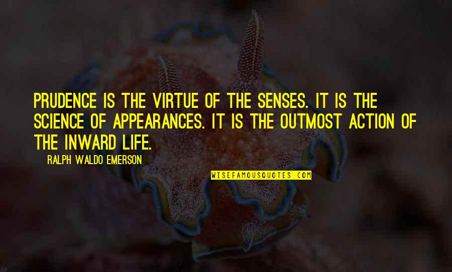 Ullmers Quotes By Ralph Waldo Emerson: Prudence is the virtue of the senses. It Ullmers Quotes By Ralph Waldo Emerson: Prudence is the virtue of the senses. It
