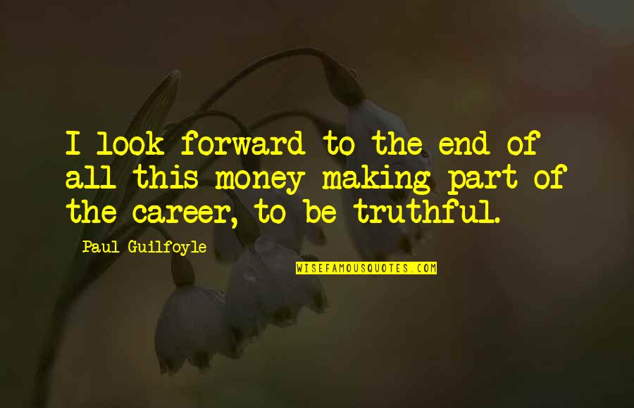 Ullum Latin Quotes By Paul Guilfoyle: I look forward to the end of all Ullum Latin Quotes By Paul Guilfoyle: I look forward to the end of all