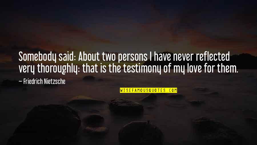 Ulmann Alexandria Quotes By Friedrich Nietzsche: Somebody said: About two persons I have never Ulmann Alexandria Quotes By Friedrich Nietzsche: Somebody said: About two persons I have never