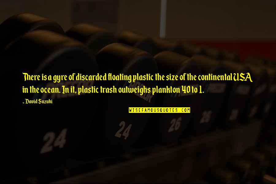 Ulmeni Maramure Quotes By David Suzuki: There is a gyre of discarded floating plastic