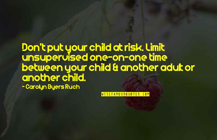 Ulovlig Ved Quotes By Carolyn Byers Ruch: Don't put your child at risk. Limit unsupervised