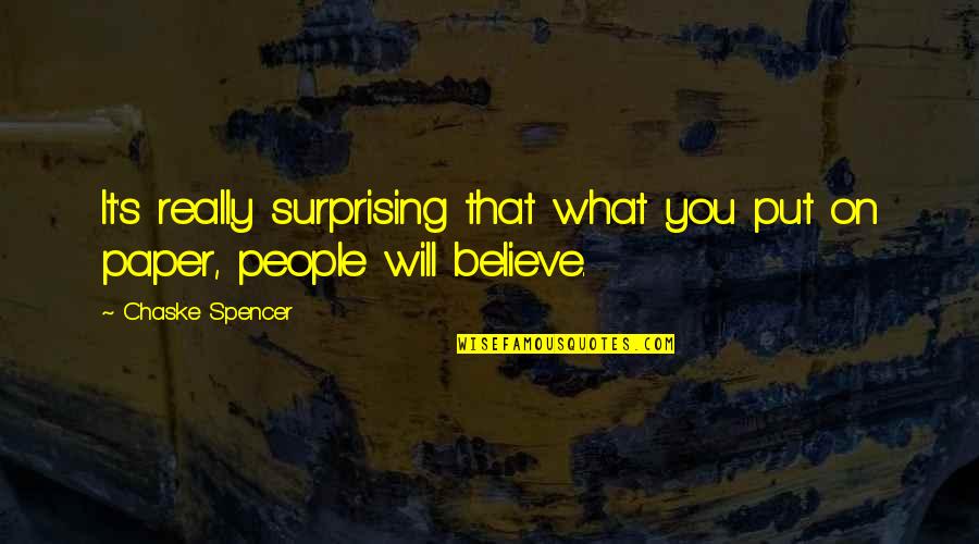 Ulovlig Ved Quotes By Chaske Spencer: It's really surprising that what you put on